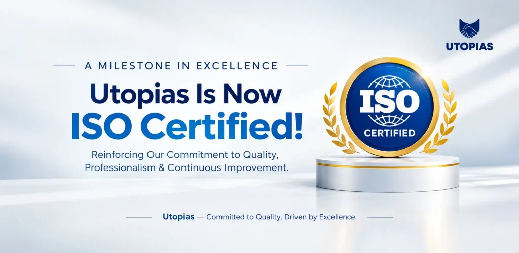 Utopias Achieves ISO Certification: A Milestone in Our Commitment to Excellence